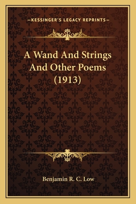 A Wand And Strings And Other Poems (1913) 1163889199 Book Cover