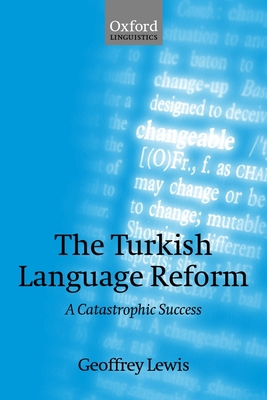 The Turkish Language Reform: A Catastrophic Suc... 0199256691 Book Cover