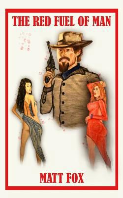 The Red Fuel of Man: A Western 1797879502 Book Cover