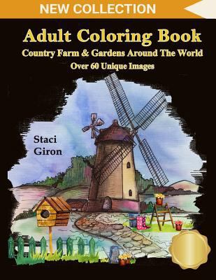 Adult Coloring Book: Country Farm and Gardens Around The World: Breathtaking Country Life, Animals, Beautiful Flowers, Landscape and Nature Scenes For Stress Relief & Relaxation 1948191857 Book Cover