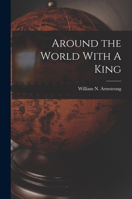 Around the World With A King 1015508480 Book Cover