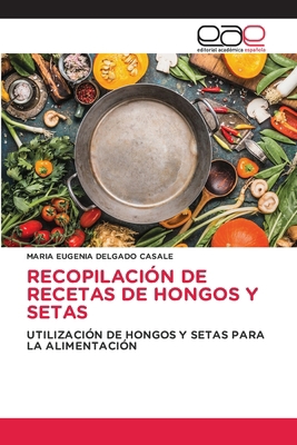 Recopilación de Recetas de Hongos Y Setas [Spanish] 6208828686 Book Cover
