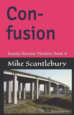 Con-Fusion: Amelia Hartliss Thrillers: Book 4 1728740444 Book Cover