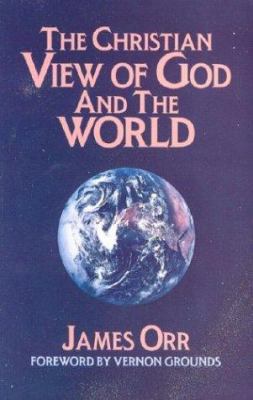 The Christian View of God and the World 0825433703 Book Cover