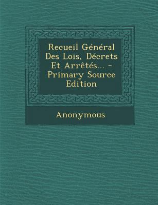 Recueil General Des Lois, Decrets Et Arretes... [French] 1294184490 Book Cover