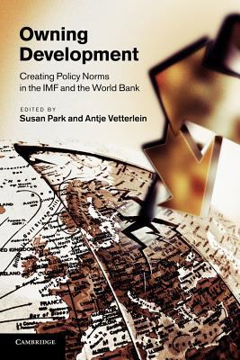 Owning Development: Creating Policy Norms in th... 1107407044 Book Cover