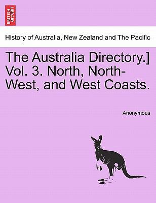 The Australia Directory.] Vol. 3. North, North-... 1241095841 Book Cover