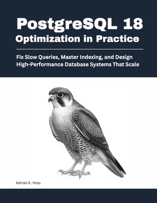 PostgreSQL 18 Optimization in Practice: Fix Slo... B0GXDHK2V8 Book Cover