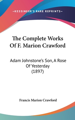 The Complete Works of F. Marion Crawford: Adam ... 1160978409 Book Cover