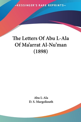 The Letters Of Abu L-Ala Of Ma'arrat Al-Nu'man ... 1161971572 Book Cover