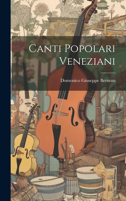 Canti Popolari Veneziani [Italian] 1019498536 Book Cover