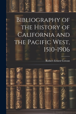 Bibliography of the History of California and t... 1022133020 Book Cover