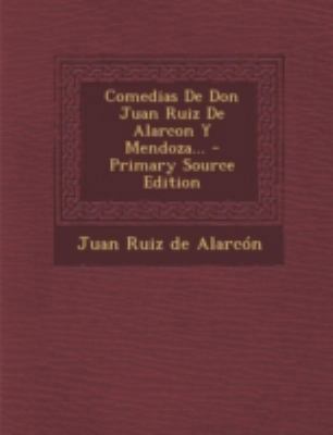 Comedias de Don Juan Ruiz de Alarcon y Mendoza.... [Spanish] 1293490822 Book Cover