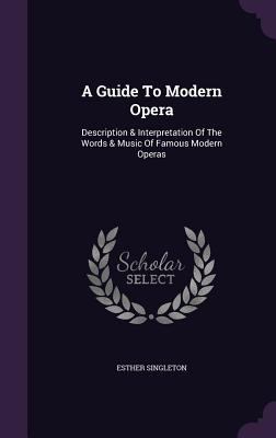 A Guide To Modern Opera: Description & Interpre... 1340912139 Book Cover