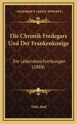 Die Chronik Fredegars Und Der Frankenkonige: Di... [German] 1168548950 Book Cover