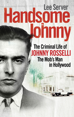 Handsome Johnny: The Criminal Life of Johnny Ro... 0753522306 Book Cover