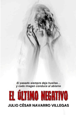 El último negativo: El pasado siempre deja huel... [Spanish] B0F1NKMYLX Book Cover