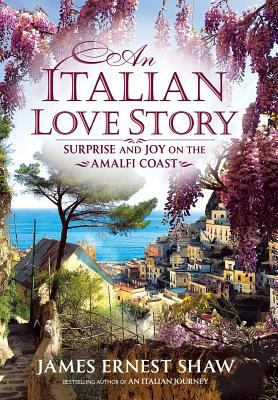 An Italian Love Story: Surprise and Joy on the ... 0984658564 Book Cover