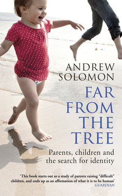 Far from the Tree: Parents, Children and the Se... 0099460998 Book Cover