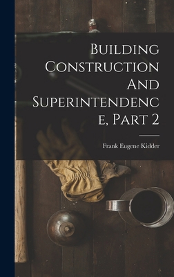 Building Construction And Superintendence, Part 2 1018812792 Book Cover