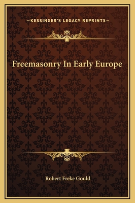 Freemasonry In Early Europe 1169206212 Book Cover