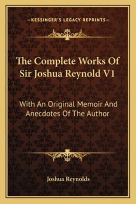 The Complete Works Of Sir Joshua Reynold V1: Wi... 116328159X Book Cover