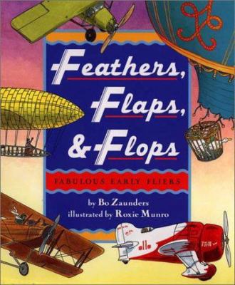 Feathers, Flaps, & Flops: Fabulous Early Fliers 0525464662 Book Cover