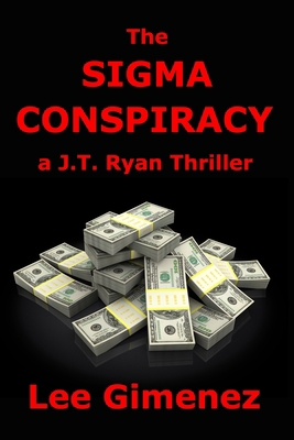 The Sigma Conspiracy: a J.T. Ryan Thriller 0578634457 Book Cover