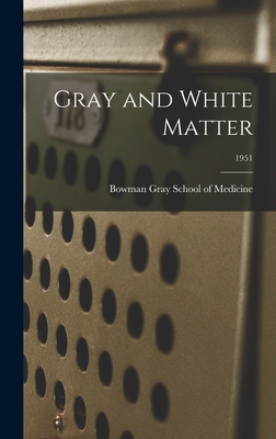 Gray and White Matter; 1951 1013764862 Book Cover