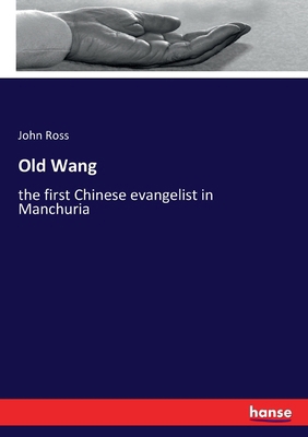 Old Wang: the first Chinese evangelist in Manch... 3337825885 Book Cover