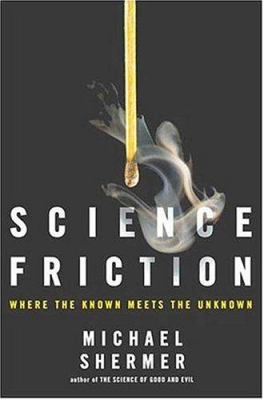 Science Friction: Where the Known Meets the Unk... 0805077081 Book Cover