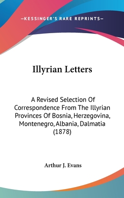 Illyrian Letters: A Revised Selection Of Corres... 1437234380 Book Cover