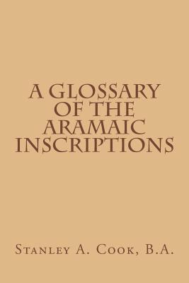 A Glossary Of The Aramaic Inscriptions 1482679825 Book Cover