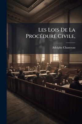 Les Lois De La Procédure Civile, [French] 1149171413 Book Cover