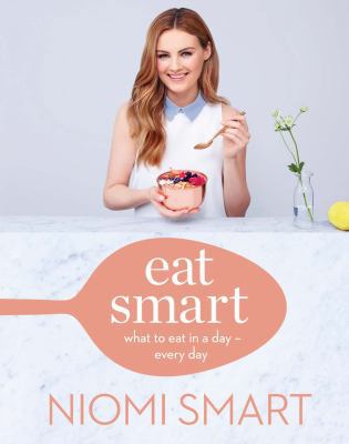 Eat Smart: What to Eat in a Day--Every Day 1454926864 Book Cover