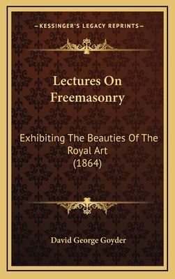 Lectures On Freemasonry: Exhibiting The Beautie... 1168847699 Book Cover