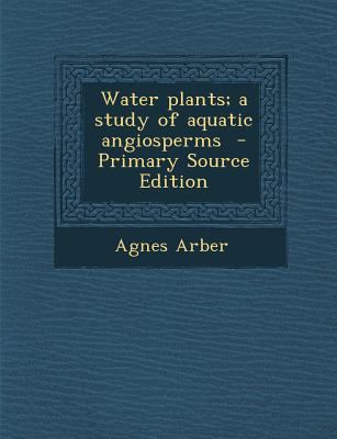 Water Plants; A Study of Aquatic Angiosperms 1287850537 Book Cover