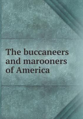 The buccaneers and marooners of America 5518597754 Book Cover