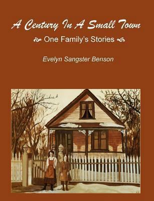 A Century In A Small Town: One Family's Stories 1895493021 Book Cover