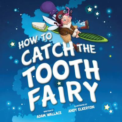 How to Catch the Tooth Fairy 1492637335 Book Cover