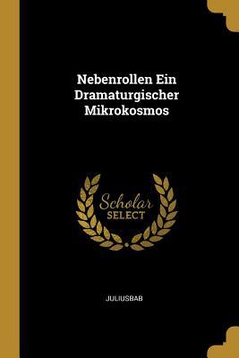 Nebenrollen Ein Dramaturgischer Mikrokosmos [German] 0469867191 Book Cover