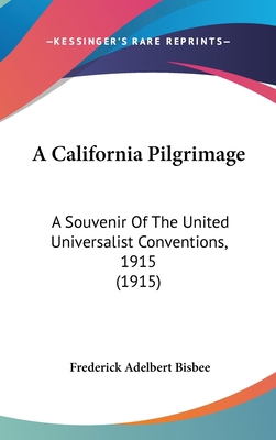 A California Pilgrimage: A Souvenir Of The Unit... 143662276X Book Cover