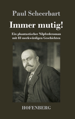 Immer mutig!: Ein phantastischer Nilpferderoman... [German] 3743735873 Book Cover