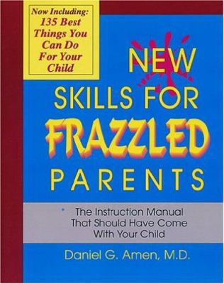New Skills for Frazzled Parents: The Instructio... 1886554021 Book Cover