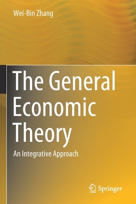 The General Economic Theory: An Integrative App... 3030562069 Book Cover
