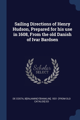 Sailing Directions of Henry Hudson, Prepared fo... 1376647613 Book Cover