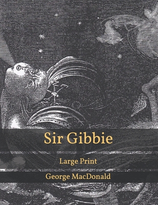 Sir Gibbie: Large Print B08VCH8XMW Book Cover