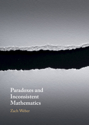Paradoxes and Inconsistent Mathematics 1108834418 Book Cover
