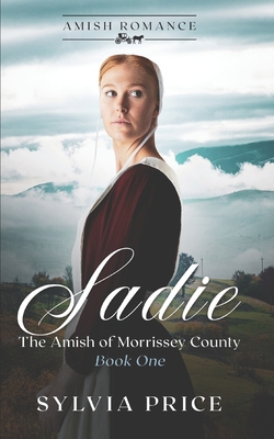 Sadie (The Amish of Morrissey County Book One):... B0B8RC5YT8 Book Cover