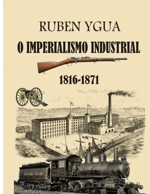 O Imperialismo Industrial [Portuguese] B089M1J452 Book Cover